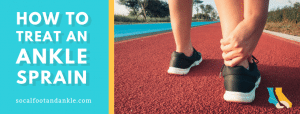 Help for Ankle Sprains | Southern California Foot & Ankle, Ladera Ranch